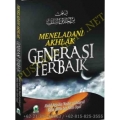 "(Belajar Etika) Meneladani Akhlak Dari Generasi Terbaik (Salaf)" "(Belajar Etika) Meneladani Akhlak Dari Generasi Terbaik (Salaf)"